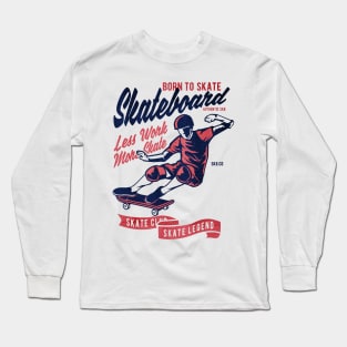 born to Skateboard Long Sleeve T-Shirt